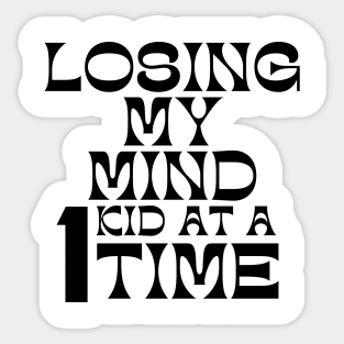 Losing My Mind One Kid At A Time. Funny Mom Saying. Sticker